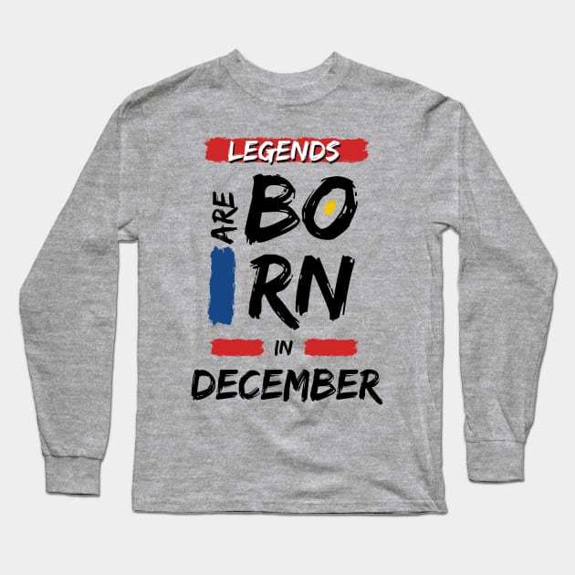 Legends are Born in December (BLACK Font) Long Sleeve T-Shirt by Xtian Dela ✅